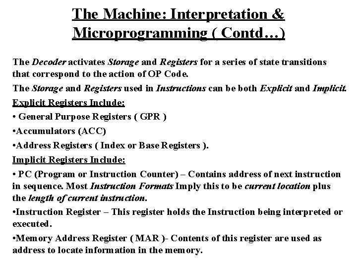 The Machine: Interpretation & Microprogramming ( Contd…) The Decoder activates Storage and Registers for