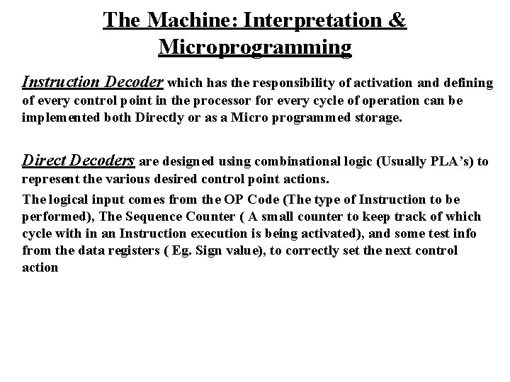 The Machine: Interpretation & Microprogramming Instruction Decoder which has the responsibility of activation and