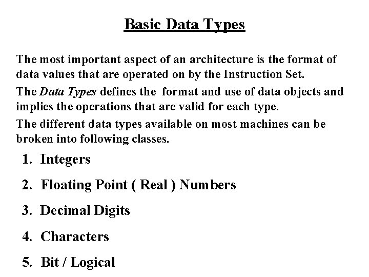 Basic Data Types The most important aspect of an architecture is the format of