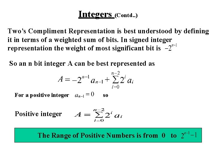Integers (Contd. . ) Two’s Compliment Representation is best understood by defining it in