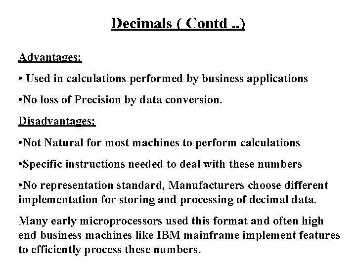 Decimals ( Contd. . ) Advantages: • Used in calculations performed by business applications