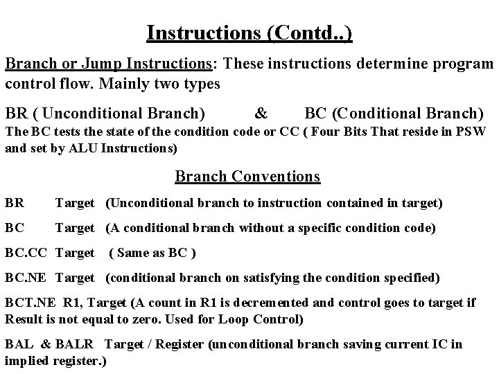 Instructions (Contd. . ) Branch or Jump Instructions: These instructions determine program control flow.