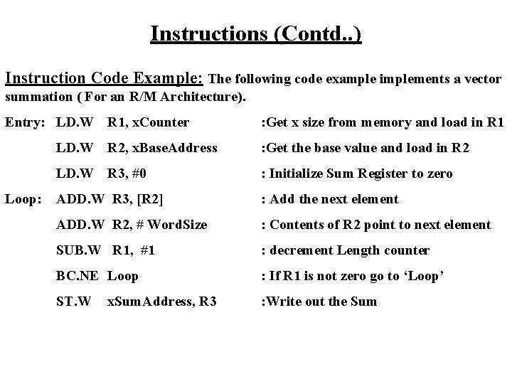 Instructions (Contd. . ) Instruction Code Example: The following code example implements a vector