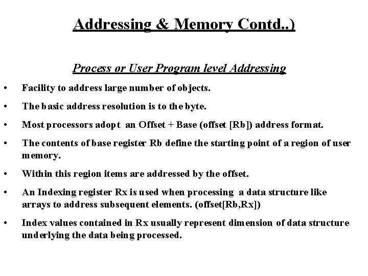 Addressing & Memory Contd. . ) Process or User Program level Addressing • Facility