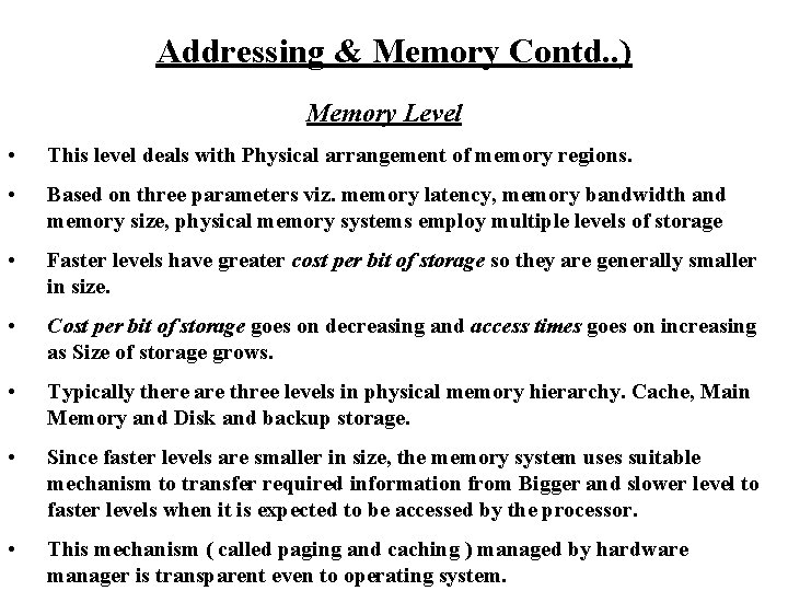 Addressing & Memory Contd. . ) Memory Level • This level deals with Physical