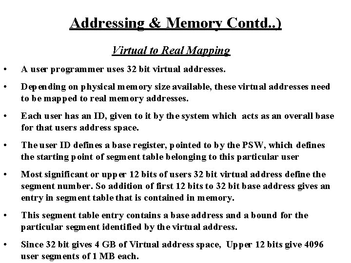 Addressing & Memory Contd. . ) Virtual to Real Mapping • A user programmer