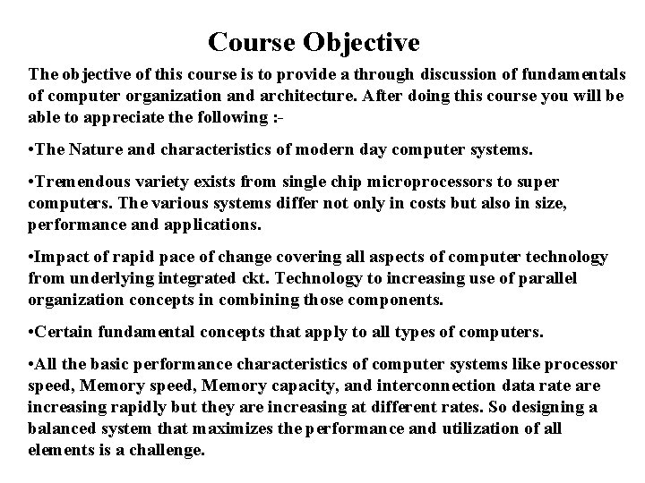 Course Objective The objective of this course is to provide a through discussion of