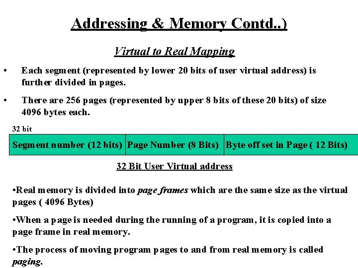 Addressing & Memory Contd. . ) Virtual to Real Mapping • Each segment (represented