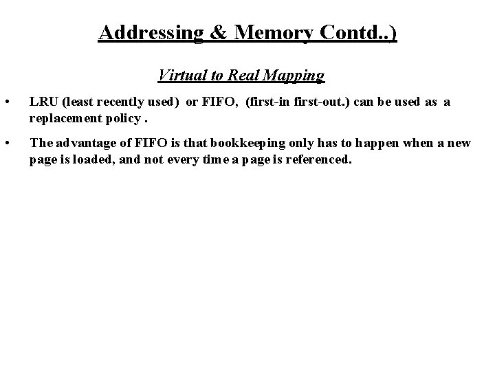 Addressing & Memory Contd. . ) Virtual to Real Mapping • LRU (least recently