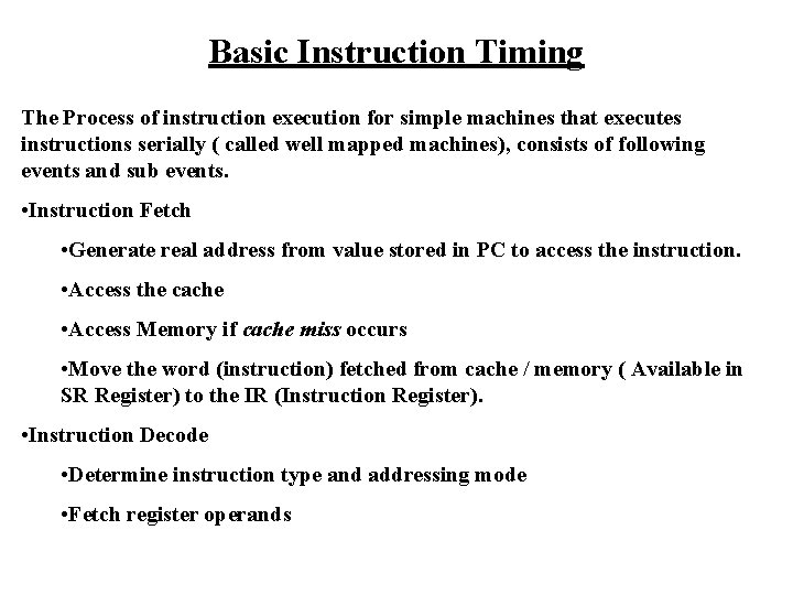 Basic Instruction Timing The Process of instruction execution for simple machines that executes instructions