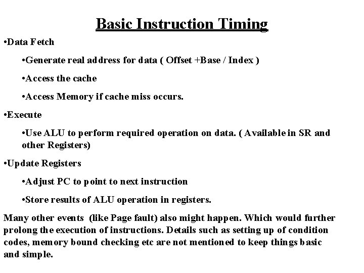 Basic Instruction Timing • Data Fetch • Generate real address for data ( Offset