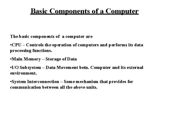 Basic Components of a Computer The basic components of a computer are • CPU