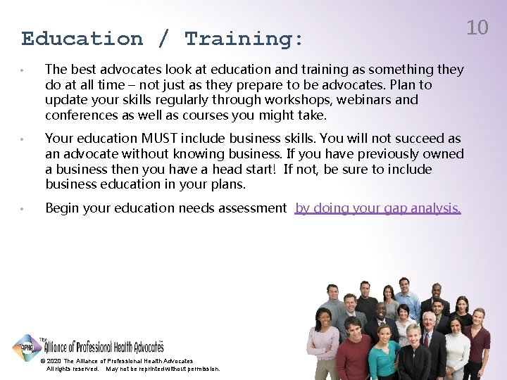 Education / Training: • The best advocates look at education and training as something