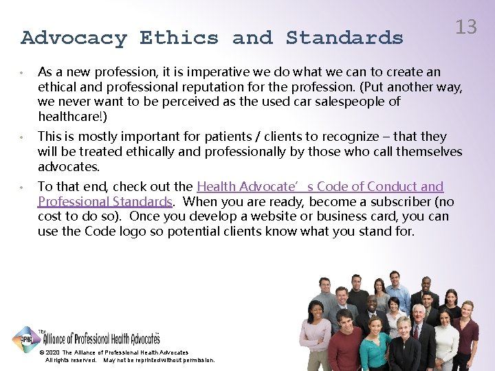 Advocacy Ethics and Standards 13 • As a new profession, it is imperative we