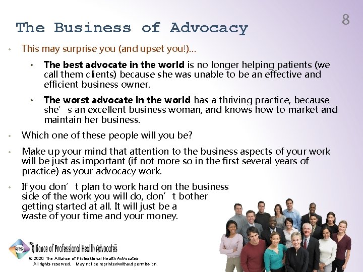 The Business of Advocacy • This may surprise you (and upset you!)… • The