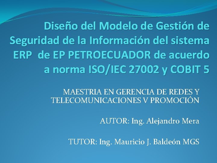 Diseño del Modelo de Gestión de Seguridad de la Información del sistema ERP de