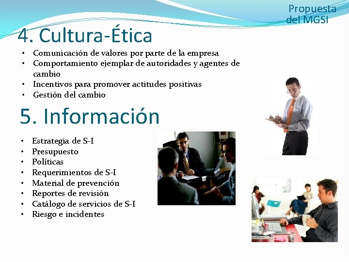 4. Cultura-Ética • Comunicación de valores por parte de la empresa • Comportamiento ejemplar