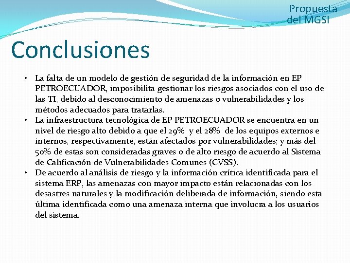 Propuesta del MGSI Conclusiones • La falta de un modelo de gestión de seguridad