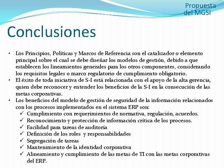 Propuesta del MGSI Conclusiones • Los Principios, Políticas y Marcos de Referencia son el