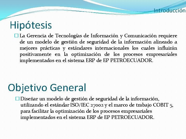 Introducción Hipótesis � La Gerencia de Tecnologías de Información y Comunicación requiere de un
