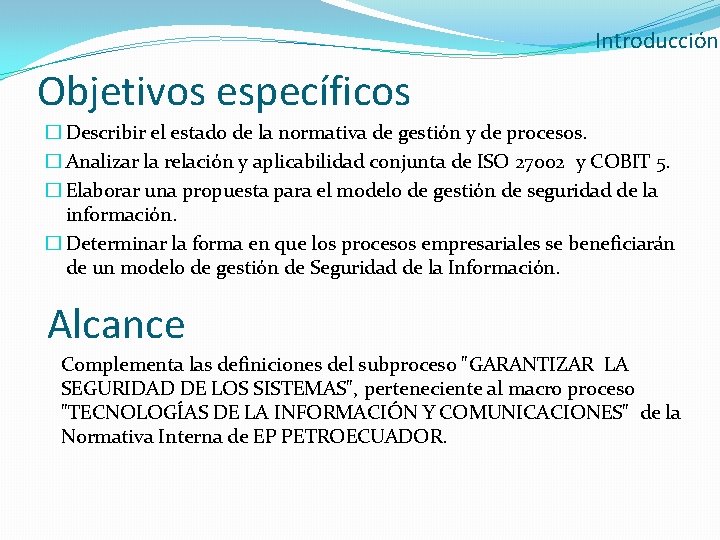 Introducción Objetivos específicos � Describir el estado de la normativa de gestión y de