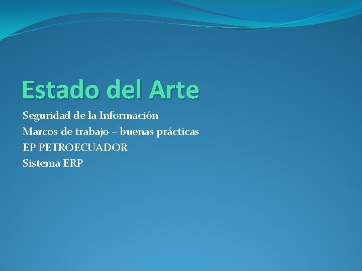 Estado del Arte Seguridad de la Información Marcos de trabajo – buenas prácticas EP