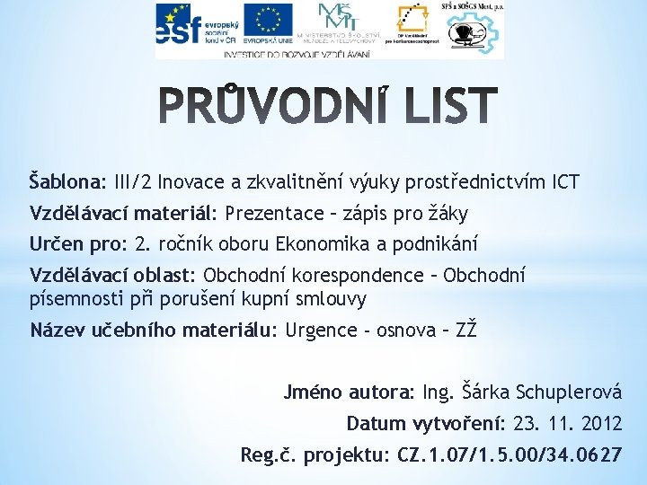 Šablona: III/2 Inovace a zkvalitnění výuky prostřednictvím ICT Vzdělávací materiál: Prezentace – zápis pro