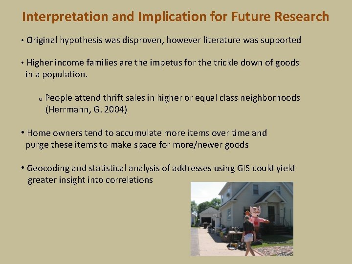 Interpretation and Implication for Future Research • Original hypothesis was disproven, however literature was Interpretation and Implication for Future Research • Original hypothesis was disproven, however literature was