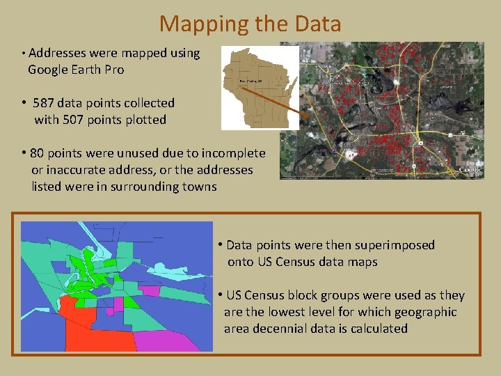Mapping the Data • Addresses were mapped using Google Earth Pro • 587 data Mapping the Data • Addresses were mapped using Google Earth Pro • 587 data