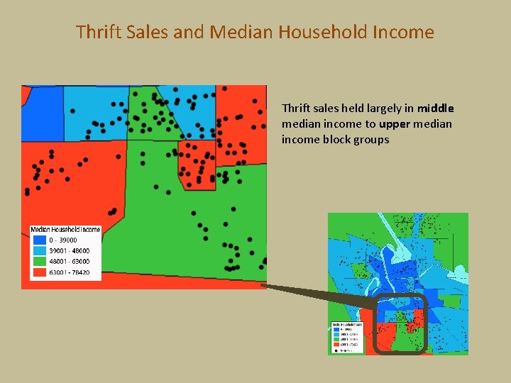 Thrift Sales and Median Household Income Thrift sales held largely in middle median income Thrift Sales and Median Household Income Thrift sales held largely in middle median income