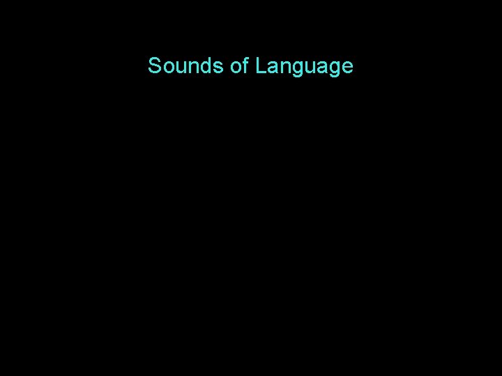 Sounds of Language 