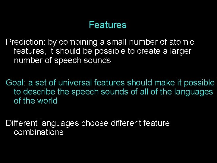 Features Prediction: by combining a small number of atomic features, it should be possible