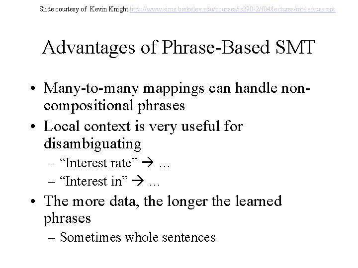 Slide courtesy of Kevin Knight http: //www. sims. berkeley. edu/courses/is 290 -2/f 04/lectures/mt-lecture. ppt Slide courtesy of Kevin Knight http: //www. sims. berkeley. edu/courses/is 290 -2/f 04/lectures/mt-lecture. ppt