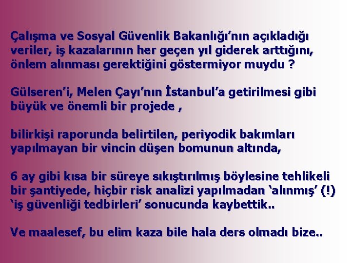 Çalışma ve Sosyal Güvenlik Bakanlığı’nın açıkladığı veriler, iş kazalarının her geçen yıl giderek arttığını,