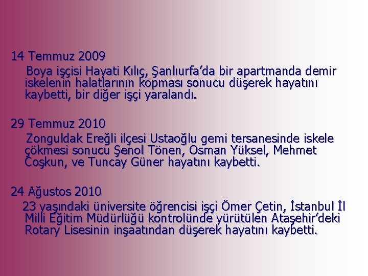 14 Temmuz 2009 Boya işçisi Hayati Kılıç, Şanlıurfa’da bir apartmanda demir iskelenin halatlarının kopması