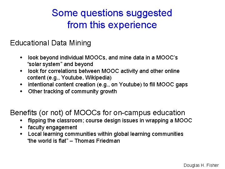 Some questions suggested from this experience Educational Data Mining look beyond individual MOOCs, and