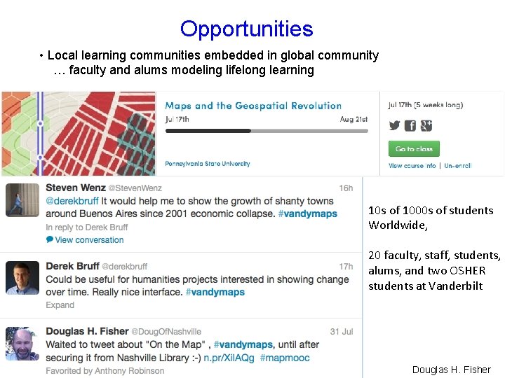 Opportunities • Local learning communities embedded in global community … faculty and alums modeling