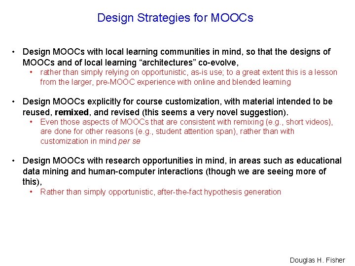 Design Strategies for MOOCs • Design MOOCs with local learning communities in mind, so