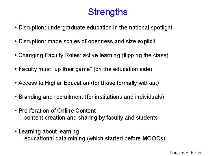 Strengths • Disruption: undergraduate education in the national spotlight • Disruption: made scales of