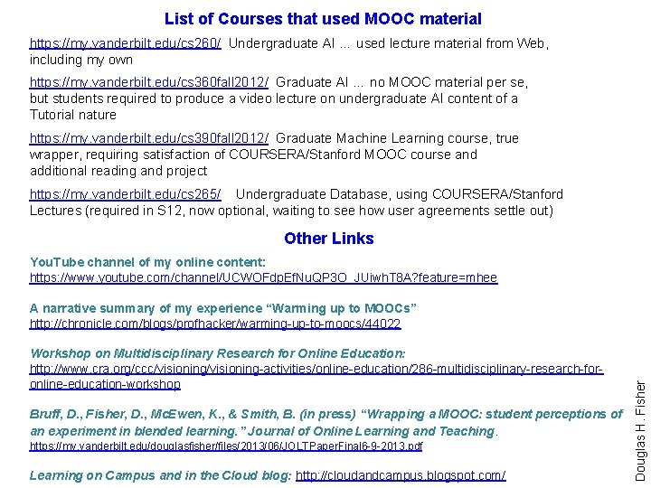 List of Courses that used MOOC material https: //my. vanderbilt. edu/cs 260/ Undergraduate AI
