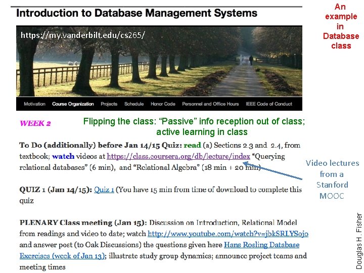 https: //my. vanderbilt. edu/cs 265/ An example in Database class Flipping the class: “Passive”