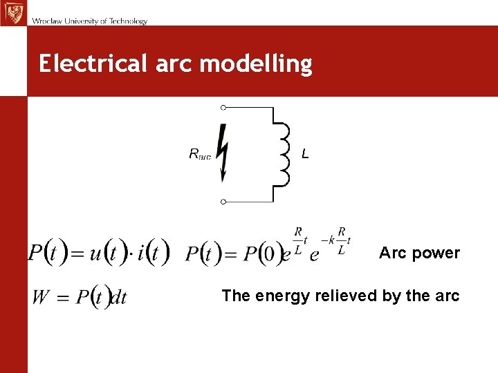 MCh, TE Seminar 12. 11. 09 Electrical arc modelling Arc power The energy relieved