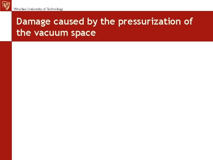 MCh, TE Seminar 12. 11. 09 Damage caused by the pressurization of the vacuum