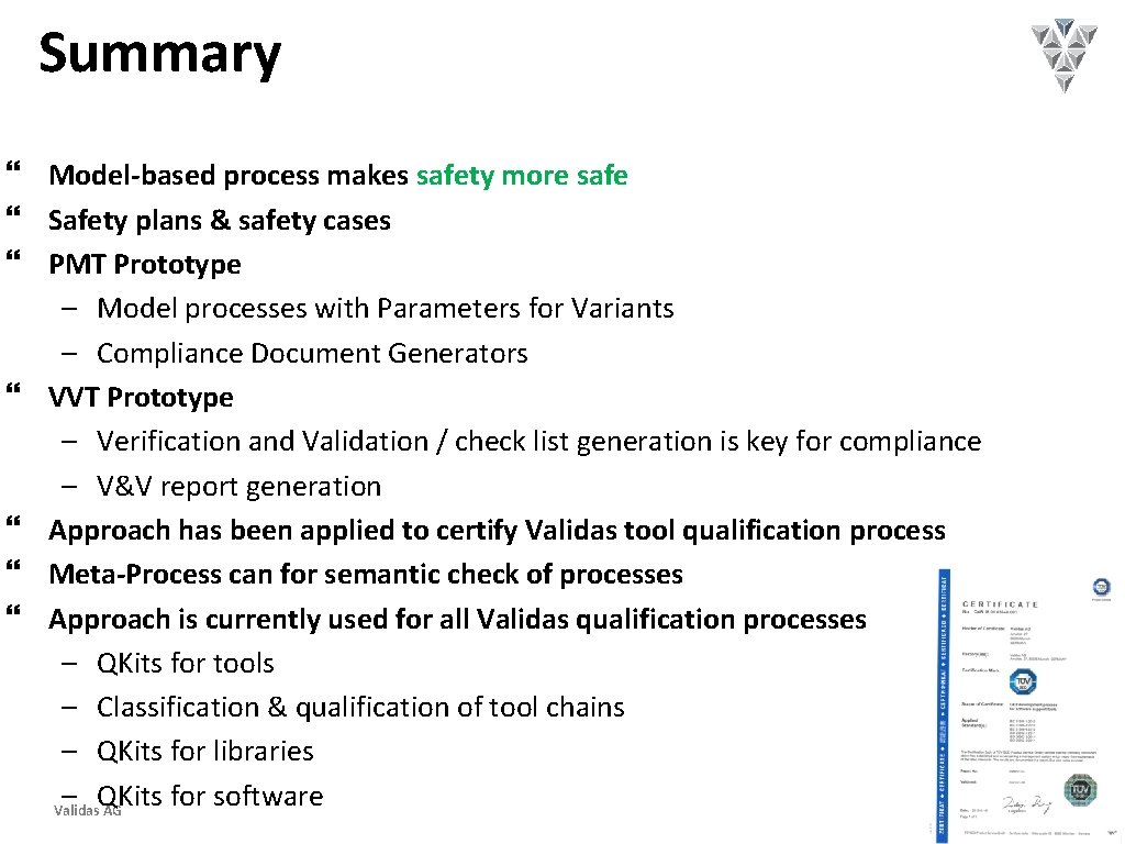 Summary Model-based process makes safety more safe Safety plans & safety cases PMT Prototype