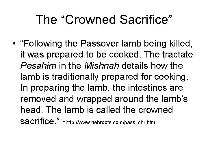 The “Crowned Sacrifice” • “Following the Passover lamb being killed, it was prepared to