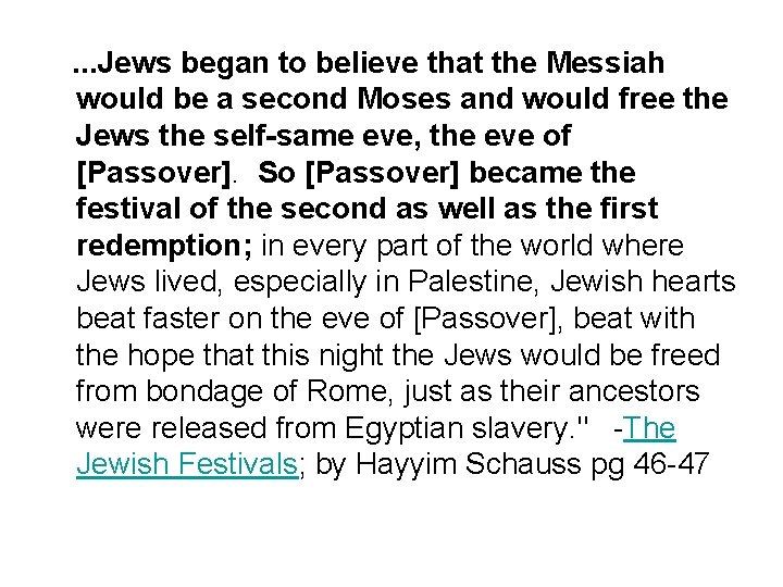 . . . Jews began to believe that the Messiah would be a second