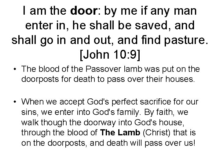 I am the door: by me if any man enter in, he shall be