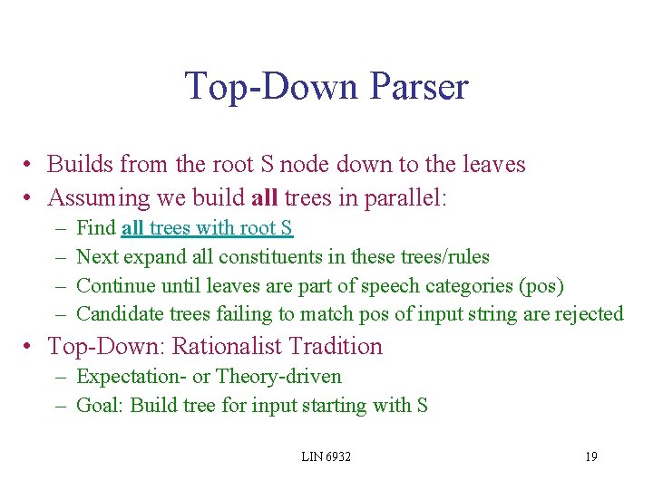 Top-Down Parser • Builds from the root S node down to the leaves •