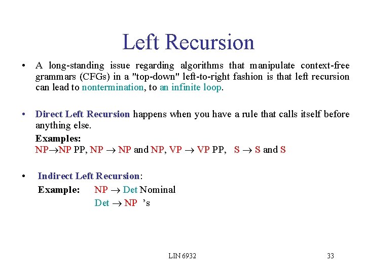 Left Recursion • A long-standing issue regarding algorithms that manipulate context-free grammars (CFGs) in