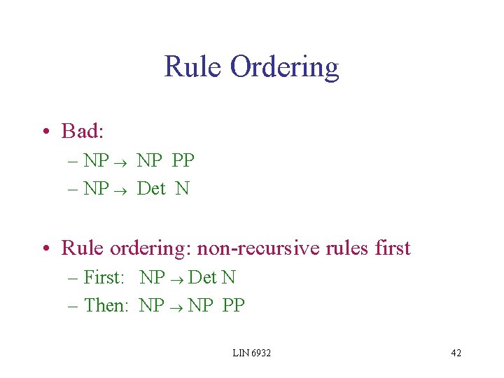 Rule Ordering • Bad: – NP PP – NP Det N • Rule ordering: